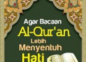 Agar Bacaan Al-Qur’an Lebih Menyentuh Hati